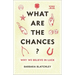 What Are the Chances?: Why We Believe in Luck
