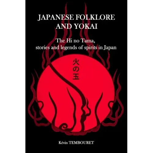 Japanese folklore and Yokai: The Hi no Tama, stories and legends of spirits in Japan