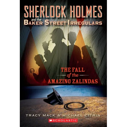 The Fall of the Amazing Zalindas (Sherlock Holmes and the Baker Street Irregulars #1)