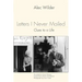 Letters I Never Mailed: Clues to a Life