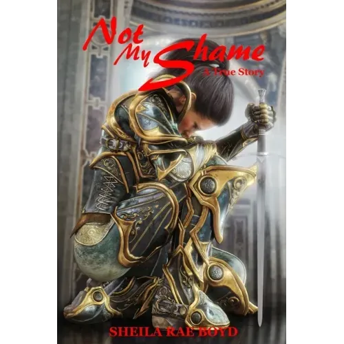 Not My Shame: A True Story