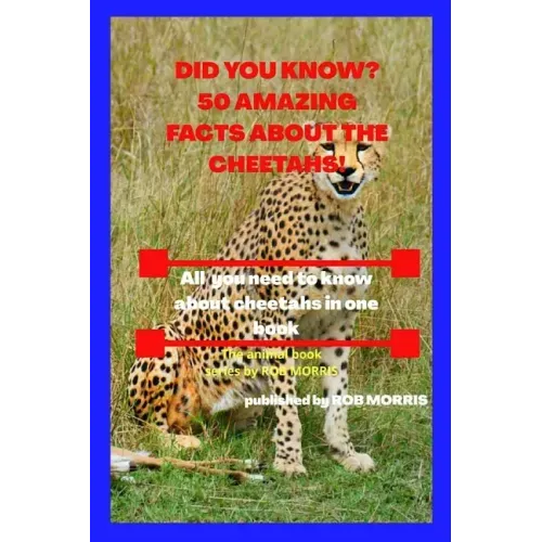 Did You Know? 50 Amazing Facts about the Cheetahs!: Interesting facts about cheetahs