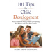 101 Tips for Child Development: Proven Methods for Raising Children and Improving Kids Behavior with Whole Brain Training
