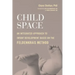 Child Space: An Integrated Approach to Infant Development Based on the Feldenkrais Method