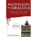 Backpacking with Dracula: On the Trail of Vlad "the Impaler" Dracula and the Vampire He Inspired
