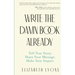 Write the Damn Book Already: Tell Your Story. Share Your Message. Make Your Impact.