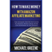 How to Make Money with Amazon Affiliate Marketing: The Ultimate Step-By-Step Guide to Making Money from Home (or Anywhere in the World)