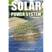 Solar Power System: Learn Easy And Effective Methods To Build Your Own Solar Power System