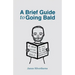 A Brief Guide to Going Bald