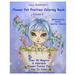 Lacy Sunshine's Flower Pot Pretties Coloring Book Volume 6: Magical Bloomin' Flower Fairies