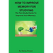 How to Improve Memory for Studying: The Ten Study Hacks to Improve Your Memory