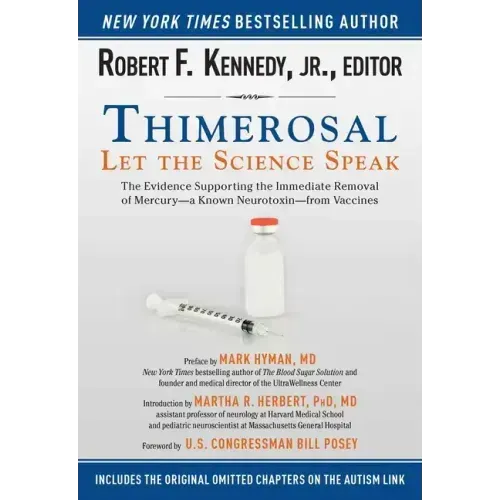 Thimerosal: Let the Science Speak: The Evidence Supporting the Immediate Removal of Mercury--A Known Neurotoxin--From Vaccines