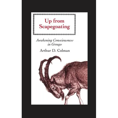 Up from Scapegoating: Awakening Consciousness in Groups
