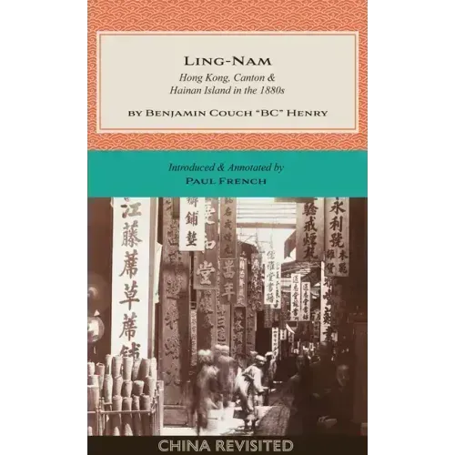 Ling-Nam: Hong Kong, Canton and Hainan Island in the 1880s