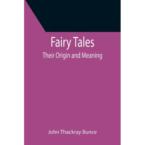 Fairy Tales; Their Origin and Meaning