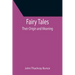 Fairy Tales; Their Origin and Meaning