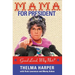 Mama for President: Good Lord, Why Not?