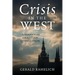 Crisis in the West: The Attempt to Destroy Christian Civilization