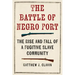 The Battle of Negro Fort: The Rise And Fall Of A Fugitive Slave Community