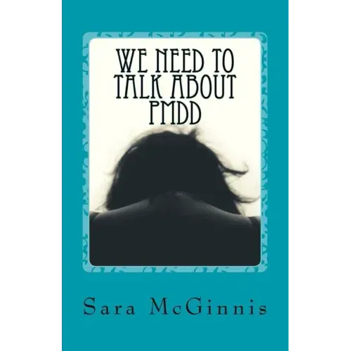 We Need To Talk About PMDD: Living with Premenstrual Dysphoric Disorder
