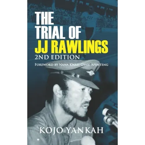 The Trial of J.J. Rawlings: Echoes of the 31st December Revolution