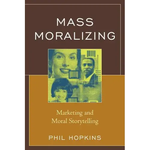 Mass Moralizing: Marketing and Moral Storytelling