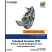 Autodesk Inventor 2023: A Power Guide for Beginners and Intermediate Users