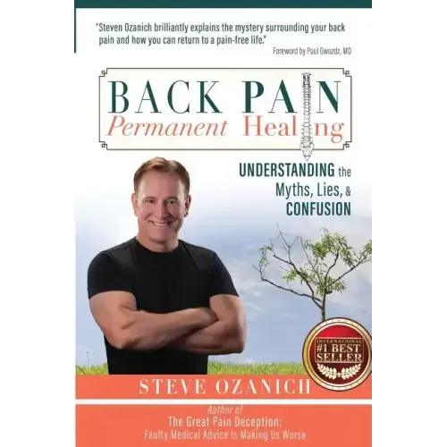 Back Pain Permanent Healing: Understanding the Myths, Lies, and Confusion