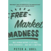 Free Market Madness: Why Human Nature Is at Odds with Economics--And Why It Matters