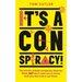 It's a Conspiracy!: The World's Wildest Conspiracy Theories. What They Don't Want You to Know. and Why the Truth Is Out There.