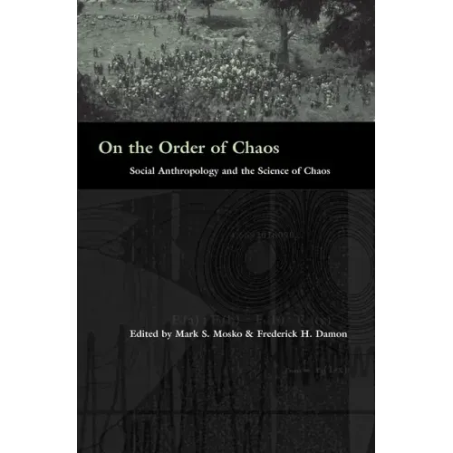 On the Order of Chaos: Social Anthropology and the Science of Chaos