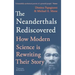 The Neanderthals Rediscovered: How Modern Science Is Rewriting Their Story