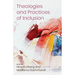 Theologies and Practices of Inclusion: Insights from a Faith-Based Relief, Development and Advocacy Organization