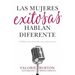 Las Mujeres Exitosas Hablan Diferente: 9 Hábitos Para Desarrollar Más Confianza En Ti