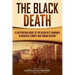 The Black Death: A Captivating Guide to the Deadliest Pandemic in Medieval Europe and Human History