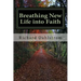 Breathing New Life into Faith: Ancient Spiritual Practices for the 21st Century