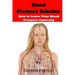 Blood Pressure Solution: How to Lower Blood Pressure Naturally