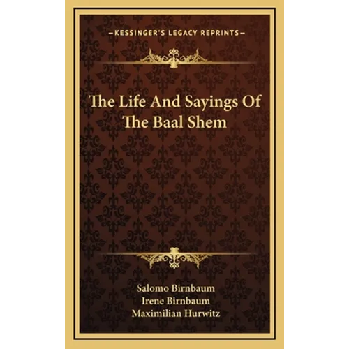 The Life And Sayings Of The Baal Shem