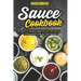 Sauce Cookbook: Easy & Hassle Free Sauce Recipes & Condiments for all Occasions
