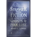 Stranger than Fiction - Being Tales from the Byways of Ghosts and Folk-Lore