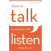 How to Talk So People Will Listen