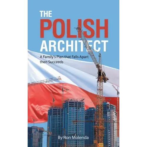 The Polish Architect: A Family's Plan that Falls Apart then Succeeds