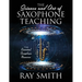 The Science and Art of Saxophone Teaching: The Essential Saxophone Resource