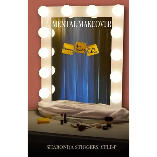 Mental Makeover: Reclaiming Your Beauty from the Inside Out