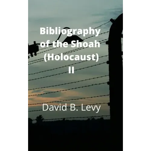 Bibliography of the Shoah (Holocaust) II