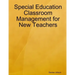 Special Education Classroom Management for New Teachers