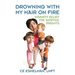 Drowning With My Hair On Fire: Insanity Relief for Adoptive Parents