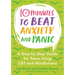 10 Minutes to Beat Anxiety and Panic: A Step-By-Step Guide for Teens Using CBT and Mindfulness