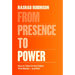 From Presence to Power: How to Take on the Fights That Matter--And Win