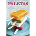 Paletas: Authentic Recipes for Mexican Ice Pops, Shaved Ice & Aguas Frescas [A Cookbook]